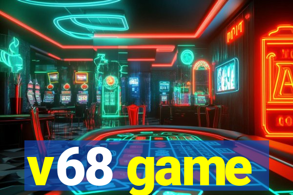 v68 game